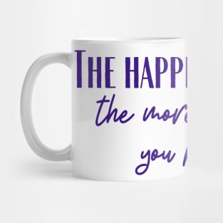 The Happier You Are Mug